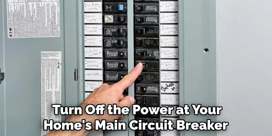  Turn Off the Power at Your Home's Main Circuit Breaker