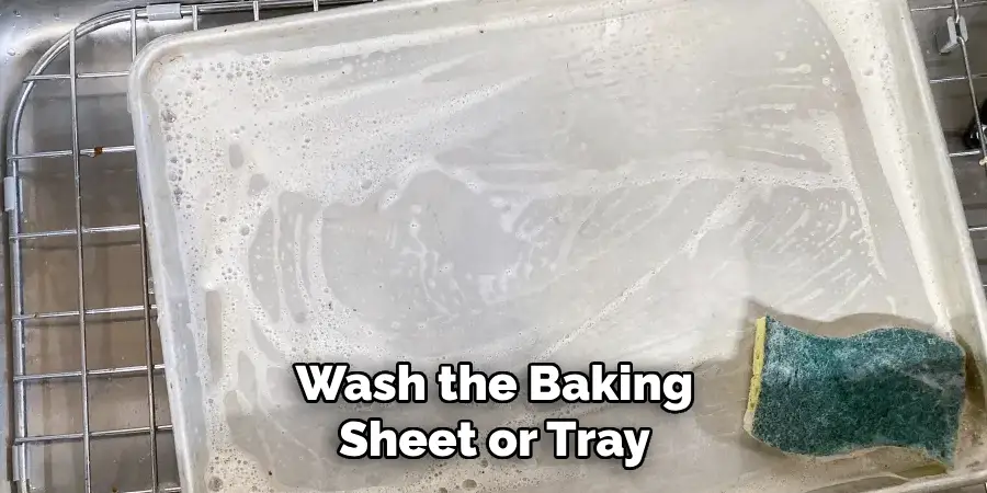 Wash the Baking Sheet or Tray