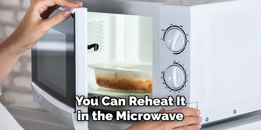 You Can Reheat It in the Microwave