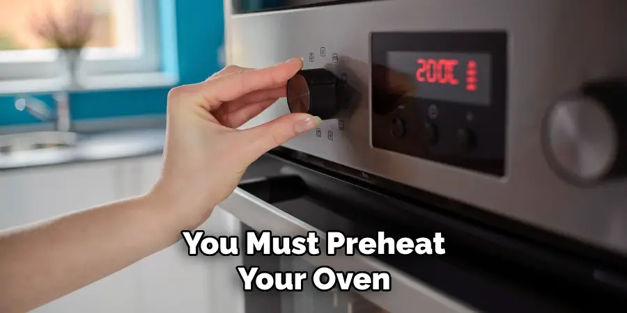 You Must Preheat Your Oven