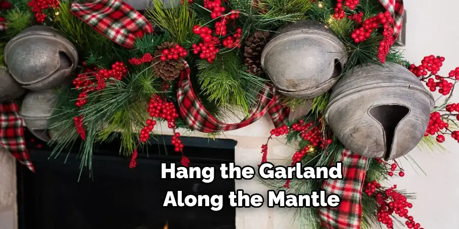 Hang the Garland 
Along the Mantle