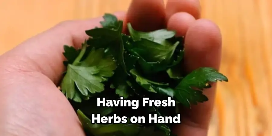  Having Fresh 
Herbs on Hand