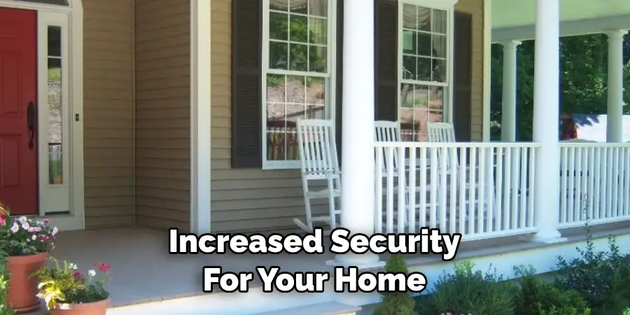 Increased Security
For Your Home