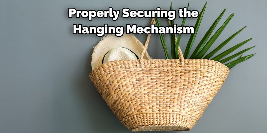 Properly Securing the 
Hanging Mechanism 