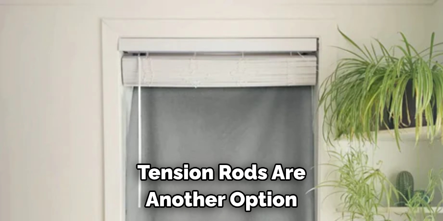 Tension Rods Are 
Another Option 
