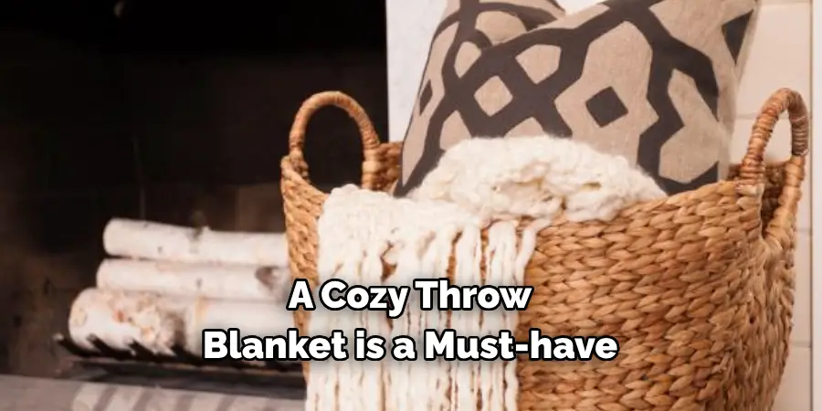 A Cozy Throw 
Blanket is a Must-have