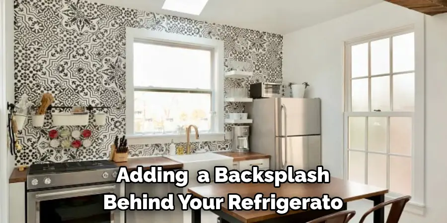 Adding Wall Art or a Backsplash 
Behind Your Refrigerato