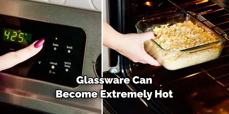 Glassware Can 
Become Extremely Hot 