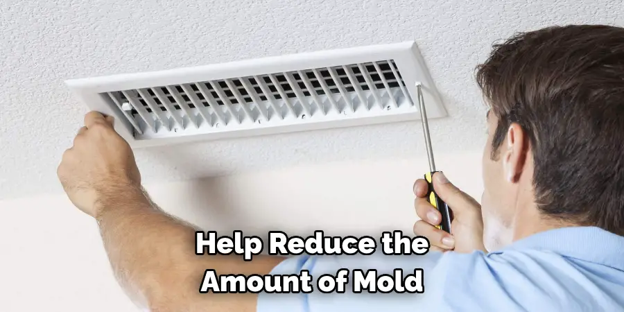 Help Reduce the 
Amount of Mold