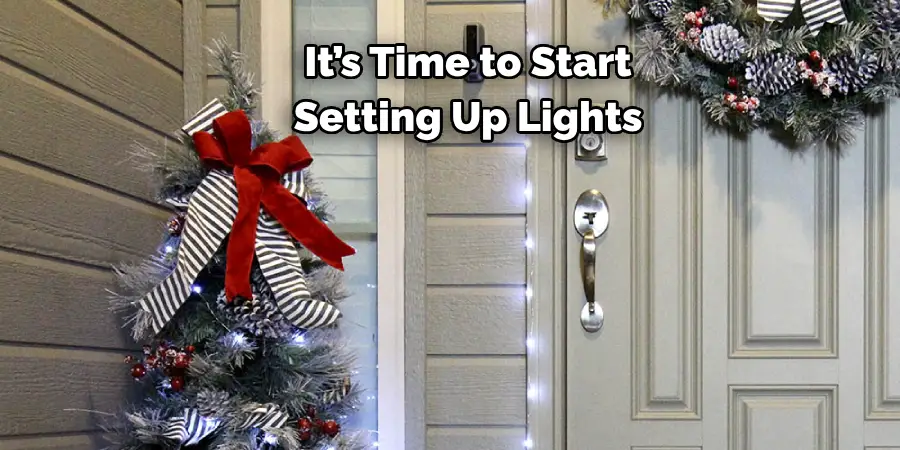 It’s Time to Start 
Setting Up Lights