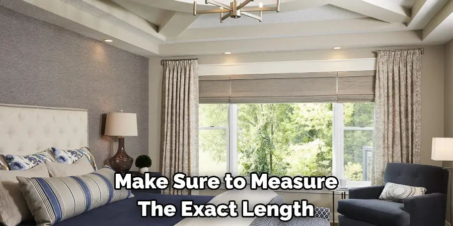 Make Sure to Measure 
The Exact Length