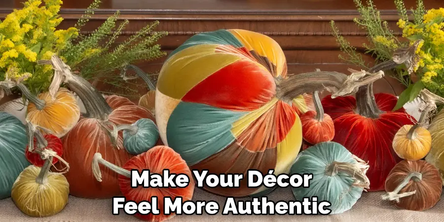 make your décor feel more authentic