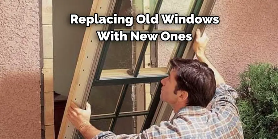 Replacing Old Windows 
With New Ones