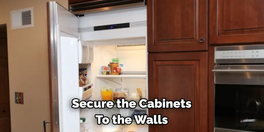 Secure the Cabinets 
To the Walls