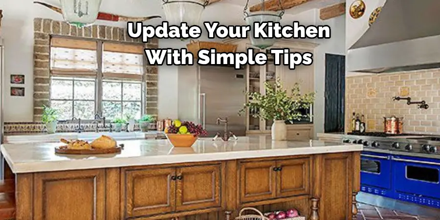 Update Your Kitchen 
With Simple Tips