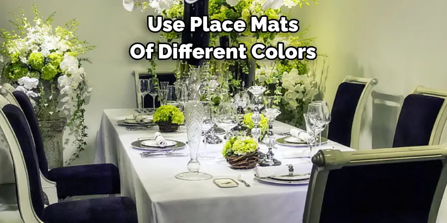 Use Place Mats 
Of Different Colors