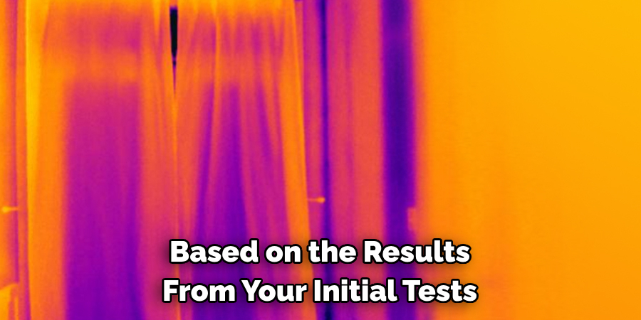 Based on the Results 
From Your Initial Tests
