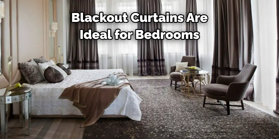 Blackout Curtains Are 
Ideal for Bedrooms 