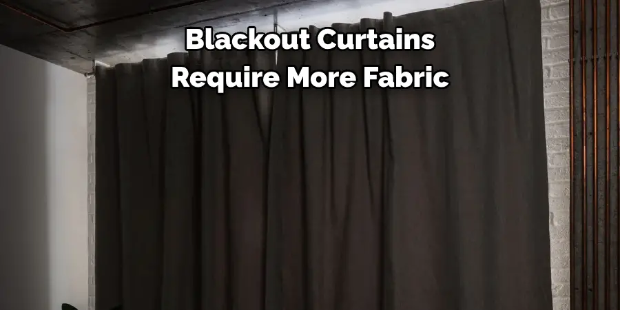 Blackout Curtains Require More Fabric