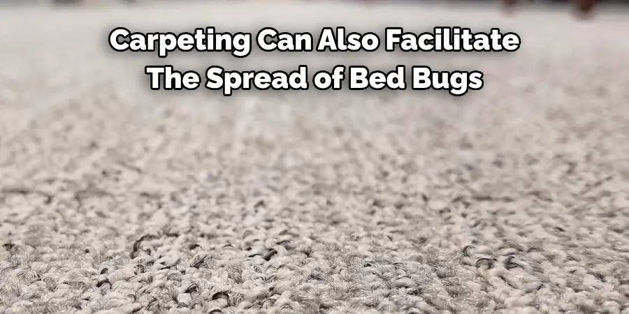 Carpeting Can Also Facilitate 
The Spread of Bed Bugs