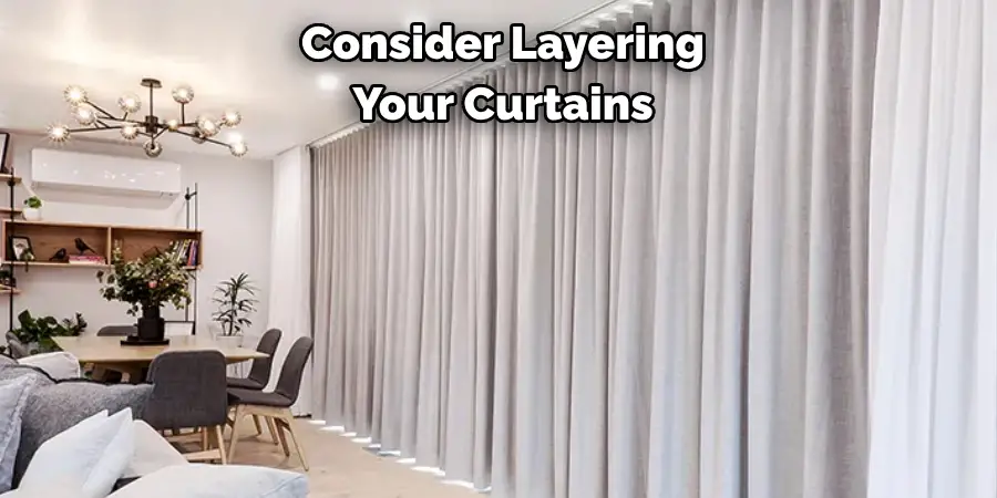 Consider Layering Your Curtains