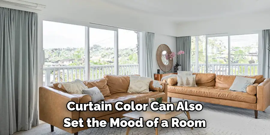 Curtain Color Can Also 
Set the Mood of a Room