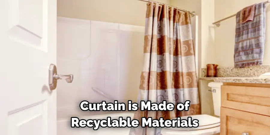 Curtain is Made of 
Recyclable Materials