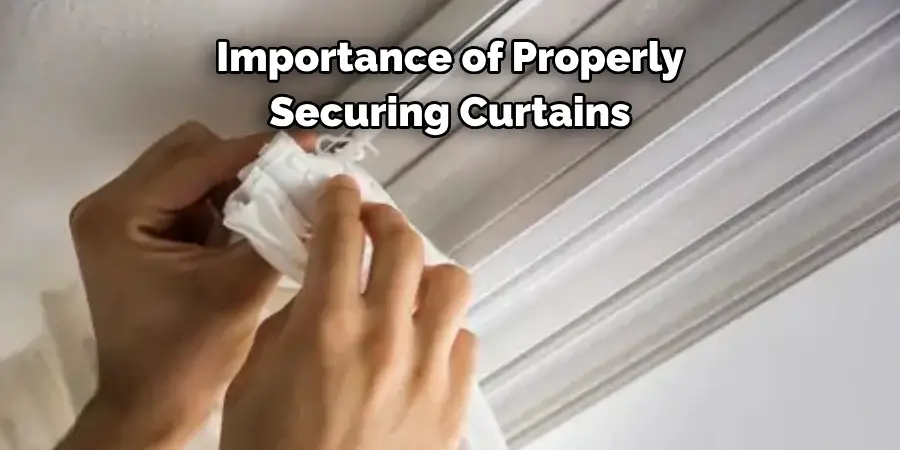 Importance of Properly 
Securing Curtains