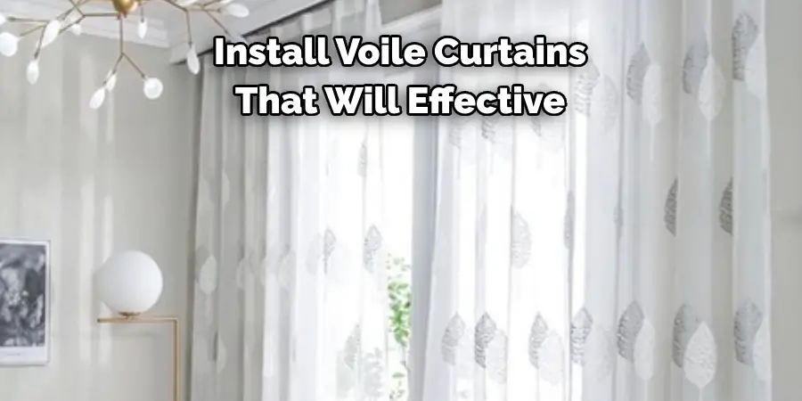 Install Voile Curtains 
That Will Effective