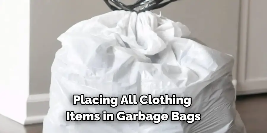 Placing All Clothing Items in Garbage Bags