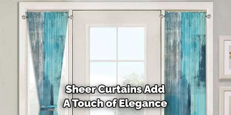 Sheer Curtains Add 
A Touch of Elegance