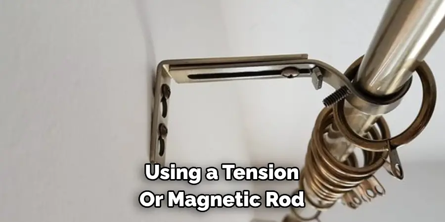 Using a Tension 
Or Magnetic Rod