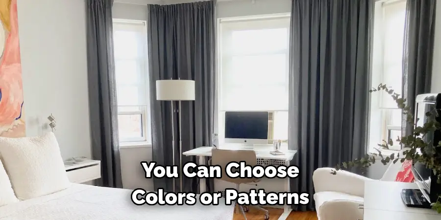 You Can Choose Complementary 
Colors or Patterns