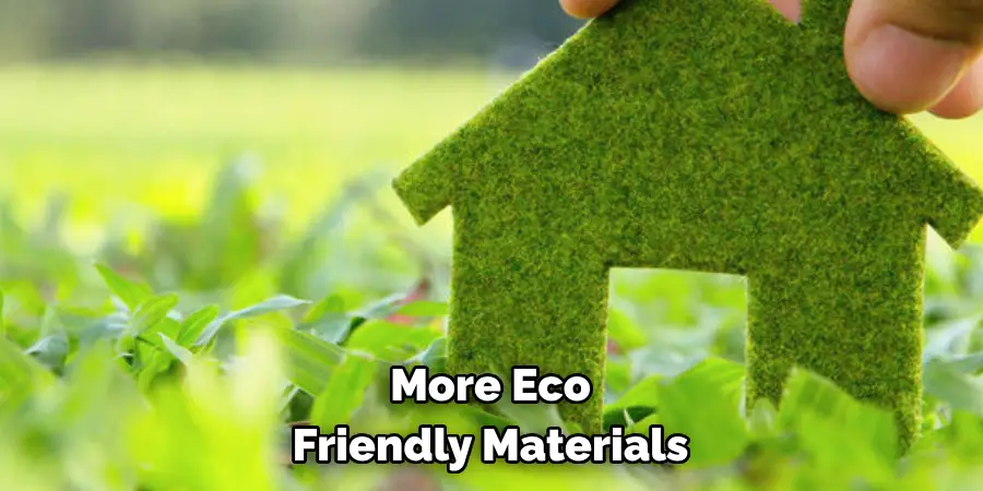 more eco-friendly materials