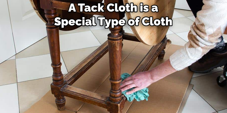 A Tack Cloth is a 
Special Type of Cloth