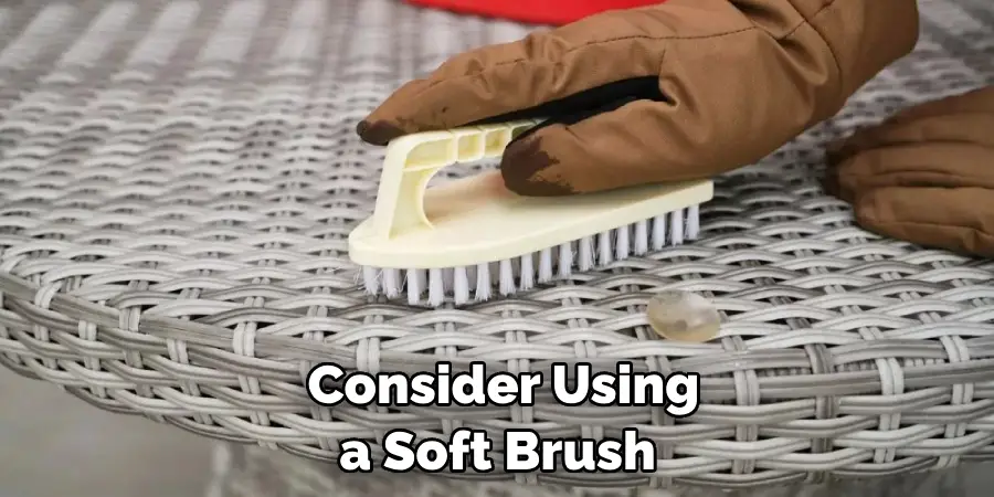 Consider Using a Soft Brush 