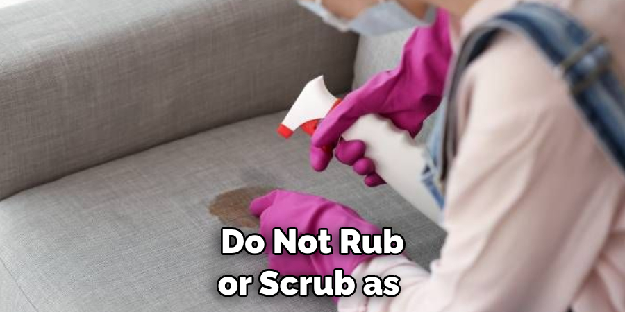Do Not Rub or Scrub as 