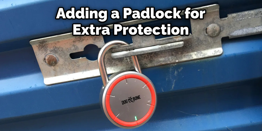 Adding a Padlock for
Extra Protection