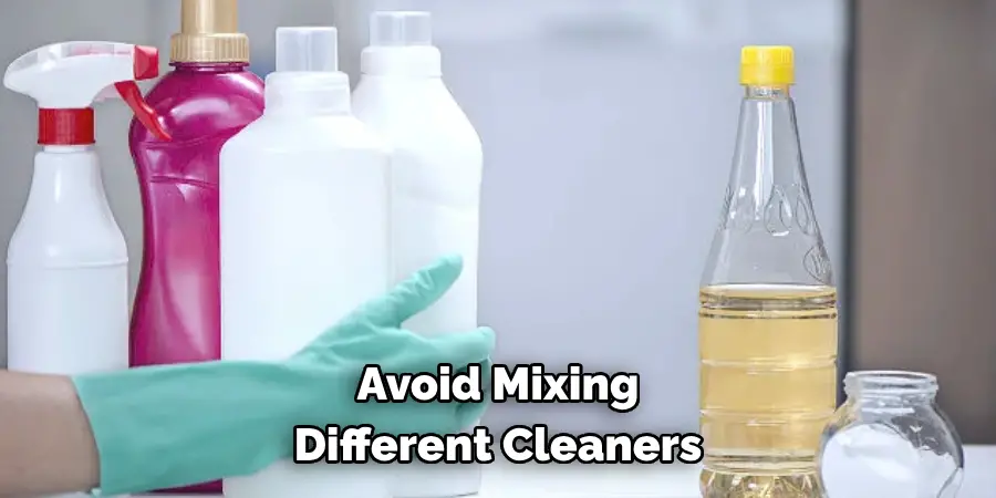 Avoid Mixing Different Cleaners