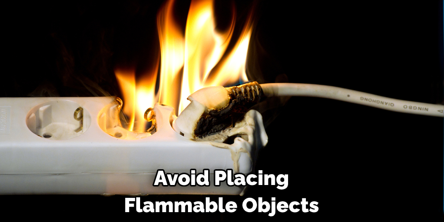Avoid Placing Flammable Objects