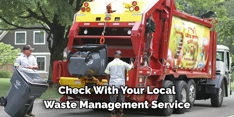 Check With Your Local Waste Management Service