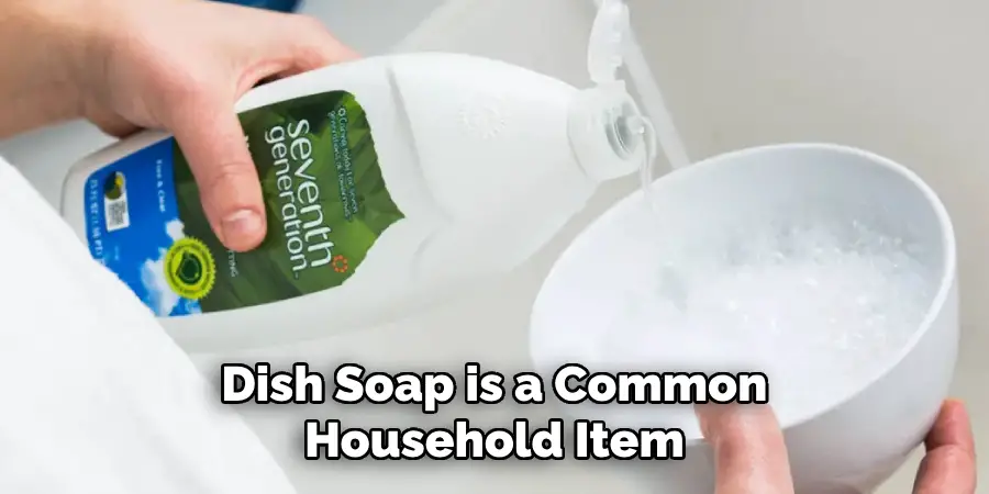 Dish Soap is a Common Household Item