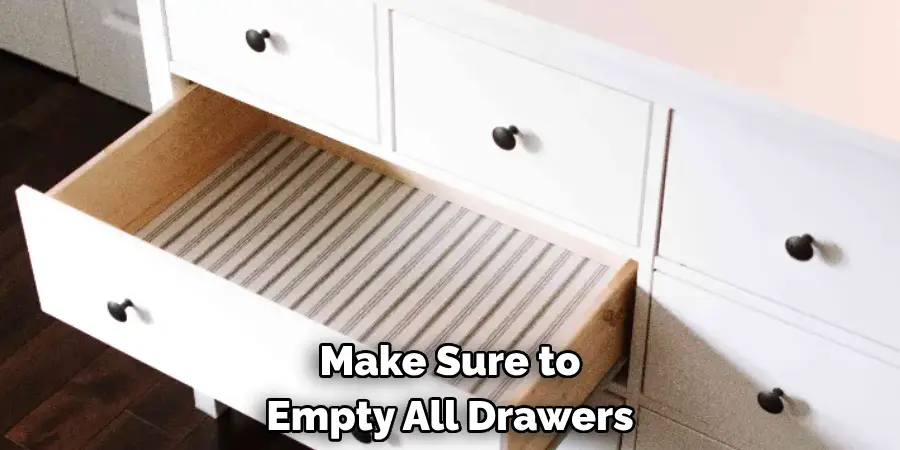 Make Sure to Empty All Drawers