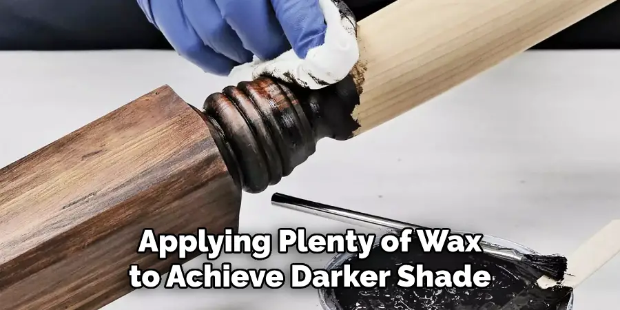 Applying Plenty of Wax to Achieve Darker Shade