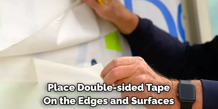 Place Double-sided Tape 
On the Edges and Surfaces