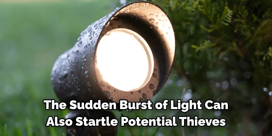 The Sudden Burst of Light Can Also Startle Potential Thieves