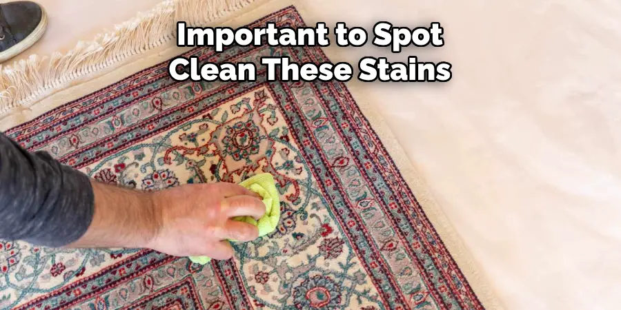 Important to Spot Clean These Stains