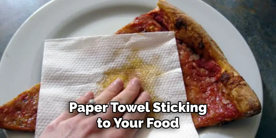 Paper Towel Sticking to Your Food