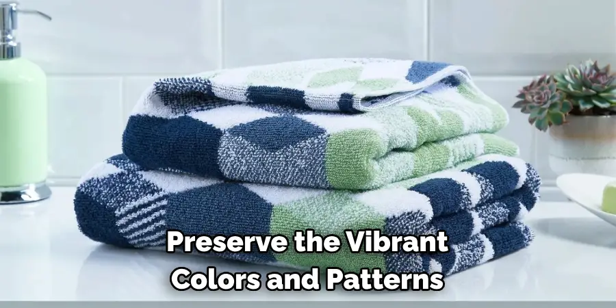 Preserve the Vibrant Colors and Patterns