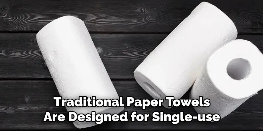 Traditional Paper Towels Are Designed for Single-use